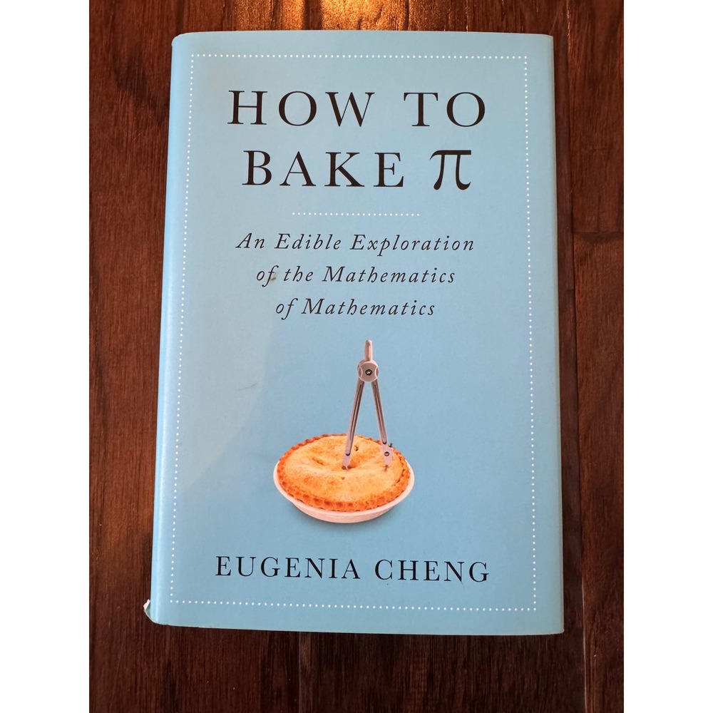 How to Bake Pi Eugenia Cheng Hardcover DJ 2015 Basic Books Mathematics Math